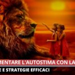 10 strategie per potenziare l'autostima e vivere più felici