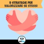 Crescere e valorizzare se stessi: strategie per una migliore autostima