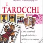 I tarocchi: svelatori di segreti e anticipatori di eventi futuri?